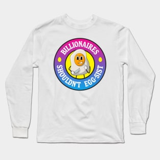 Billionaires Shouldn't Exist - Egg Pun Long Sleeve T-Shirt